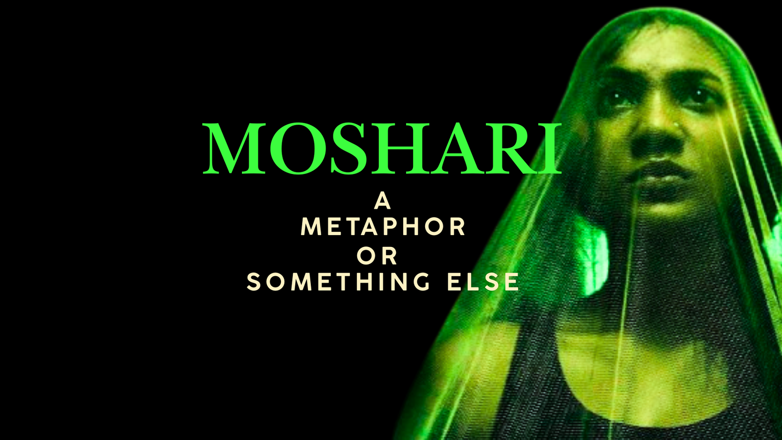 You are currently viewing Moshari- A Metaphor or Something else?